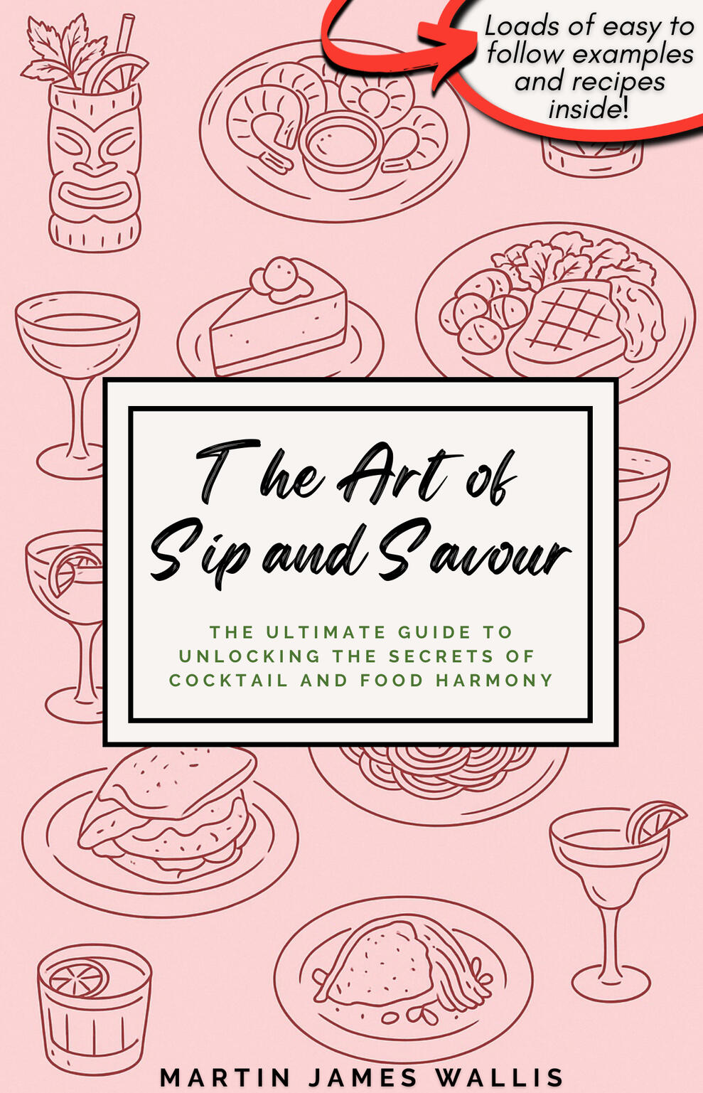 The Art of Sip and Savour: The Ultimate Guide to Unlocking the Secrets of Cocktail and Food Harmony The front book cover of the book, The Art of Sip and Savour: The Ultimate Guide to Unlocking the Secrets of Cocktail and Food Harmony