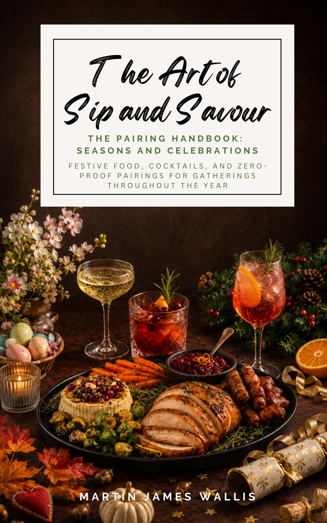 The Art of Sip and Savour. Pairing Handbook: Seasons and Celebrations An image of the front cover of The Art of Sip and Savour. Pairing Handbook: Seasons and Celebrations